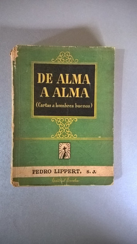 De Alma A Alma - Lippert Cartas A Los Hombres Buenos