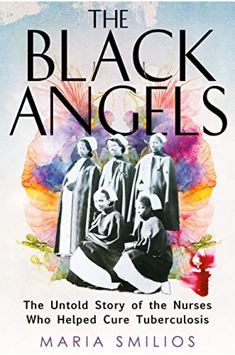 Book : The Black Angels The Untold Story Of The Nurses Who.