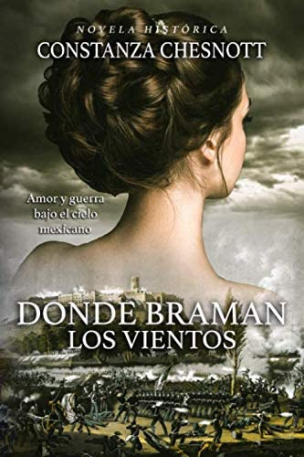 Libro: Donde Braman Los Vientos: Romance Histórico, Novela D