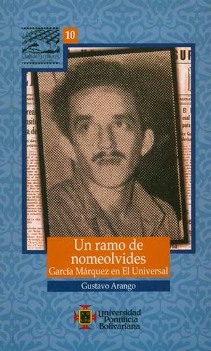 Un Ramo De Nomeolvides: García Márquez En El Universal