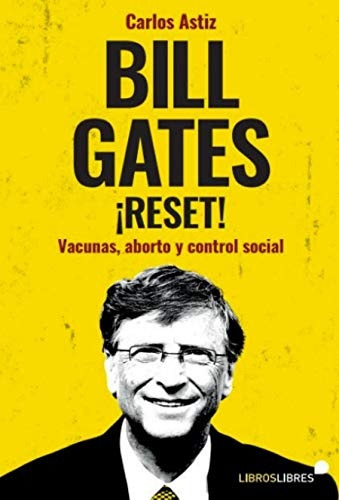 Bill Gates ¡reset!: Vacunas, Aborto Y Control Social - Carlo