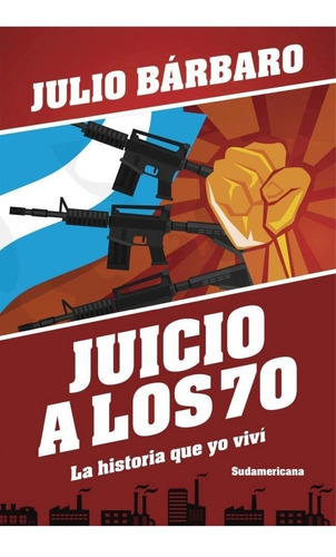 Libro Juicio A Los 70 ( Ed Revisada ) - Bárbaro Julio
