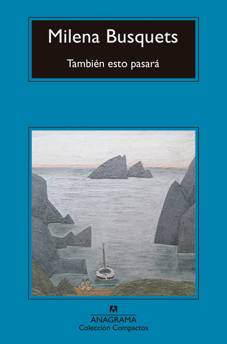 Tambien Esto Pasara, De Milena Busquets. Editorial Anagrama, Edición 1 En Español, 2015