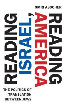 Libro Reading Israel, Reading America : The Politics Of T...