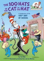 Comprar The 100 Hats Of The Cat In The Hat : A Celebration Of The 1, De Tish Rabe. Editorial Random House Usa Inc En Inglés