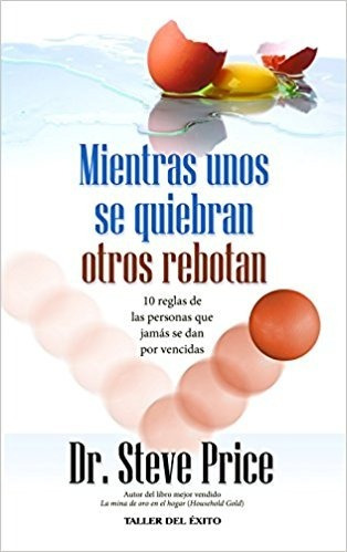 Mientras Unos Se Quiebran Otros Rebotan 10 Reglas De La S Pe