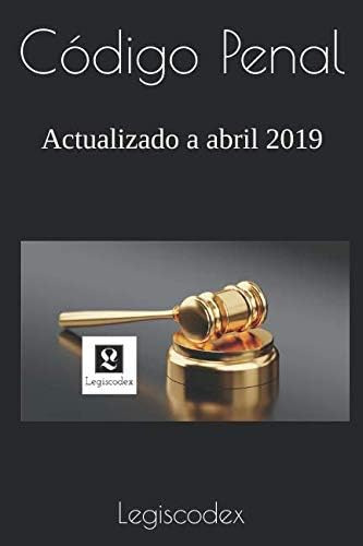 Libro: Código Penal: Actualizado A Abril 2019 (spanish