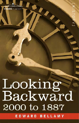 Looking Backward: 2000 To 1887, De Bellamy, Edward., Vol. 1. Editorial Cosimo Classics, Tapa Blanda En Inglés