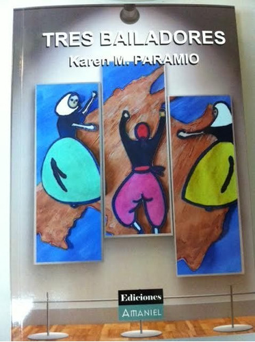 Tres bailadores, de Marcos Paramio, Karen. Editorial EDICIONES AMANIEL, tapa blanda en español