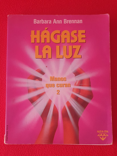 Manos Que Curan 2. Hágase La Luz - Barbara Ann Brennan