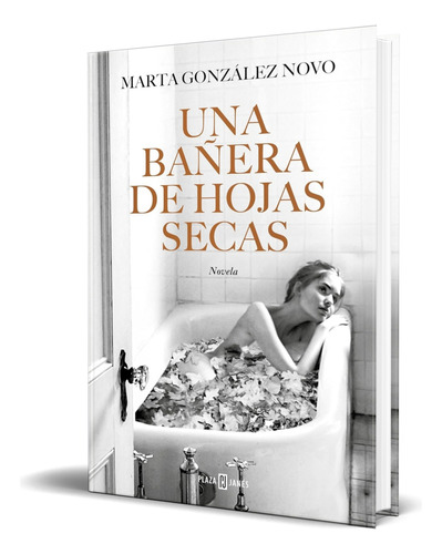 Libro Una Bañera De Hojas Secas [ Marta González ] Original