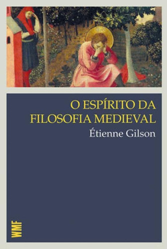 O Espírito Da Filosofia Medieval, De Gilson, Etienne. Editora Wmf Martins Fontes - Pod, Capa Mole Em Português