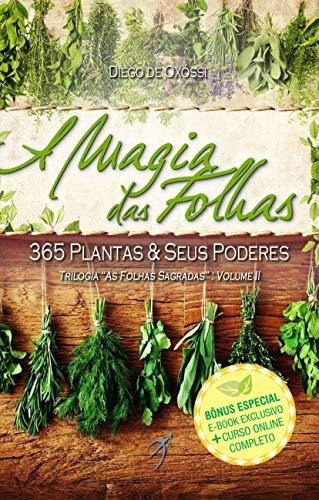 Libro A Magia Das Folhas 365 Plantas E Seus Poderes De Diego