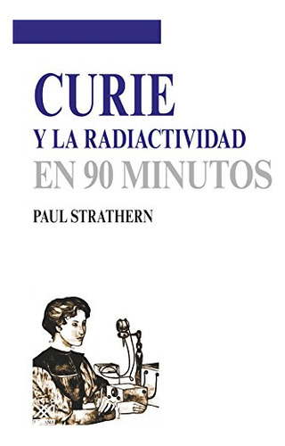 Curie Y La Radioactividad - Strathern Paul