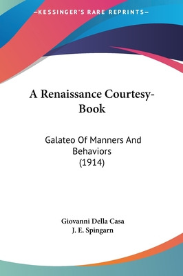 Libro A Renaissance Courtesy-book: Galateo Of Manners And...