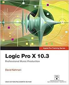 Logic Pro X 103  Apple Pro Training Series Professional Musi