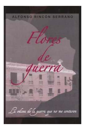 Libro Flores De Guerra. La Odisea De La Guerra Que No Me Con