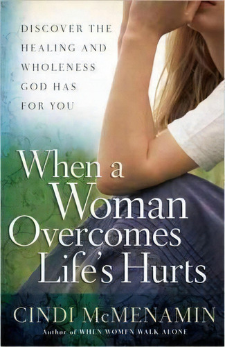 When A Woman Overcomes Life's Hurts, De Cindi Mcmenamin. Editorial Harvest House Publishers U S, Tapa Blanda En Inglés