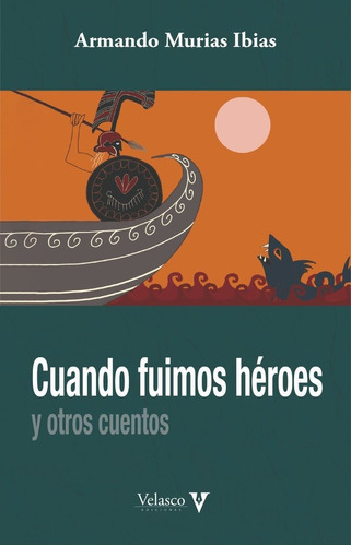 Cuando Fuimos Heroes Y Otros Cuentos, De Murias, Armando. Editorial Velasco Ediciones, Tapa Blanda En Español