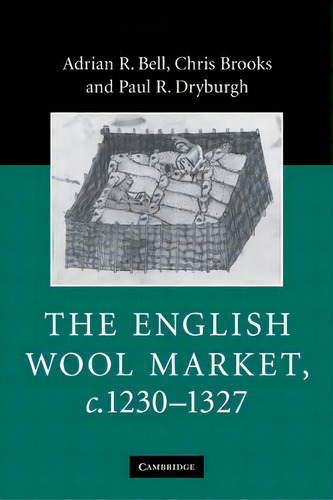 The English Wool Market, C.1230-1327, De Adrian R. Bell., Vol. 1. Editorial Cambridge University Press, Tapa Blanda En Inglés