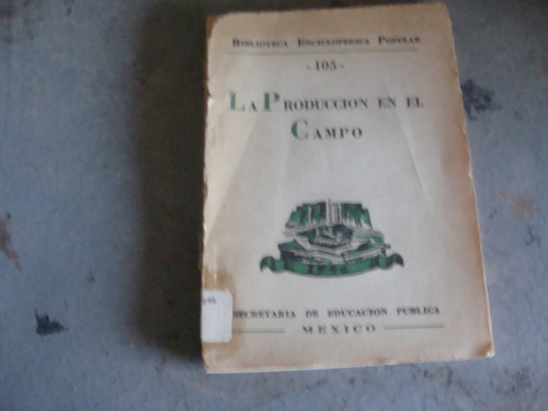 Libro La Produccion En El Campo , Biblioteca Enciclopedica P