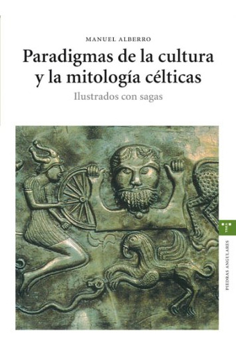 Paradigmas De La Cultura Y La Mitologia Celticas: Ilustrados