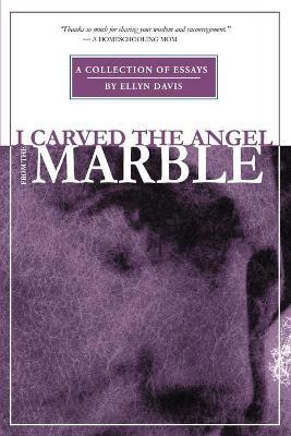 Libro I Carved The Angel From The Marble - Ellyn Davis