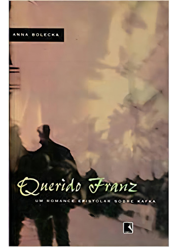 Querido Franz, De Anna Bolecka. Editora Record Em Português