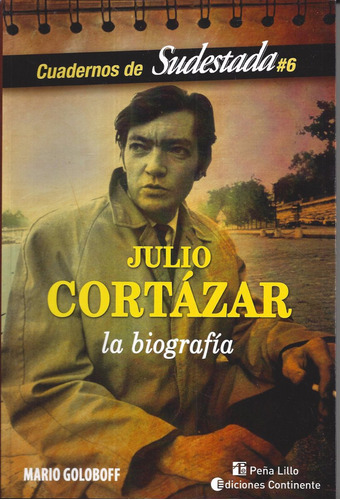 Julio Cortázar La Biografía Cuadernos Sudestada E1