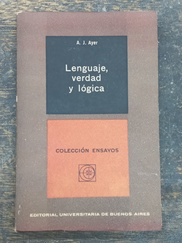 Lenguaje Verdad Y Logica * A. J. Ayer * Eudeba 1965 *