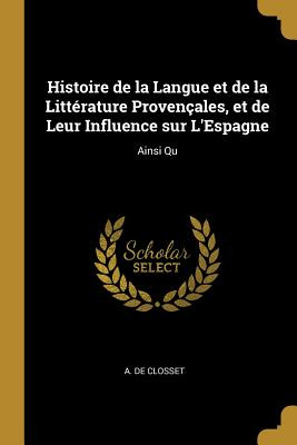 Libro Histoire De La Langue Et De La Littã©rature Provenã...
