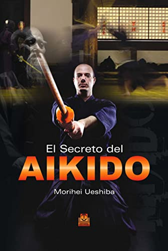 Libro El Secreto Del Aikido De Morihei Ueshiba Ed: 1