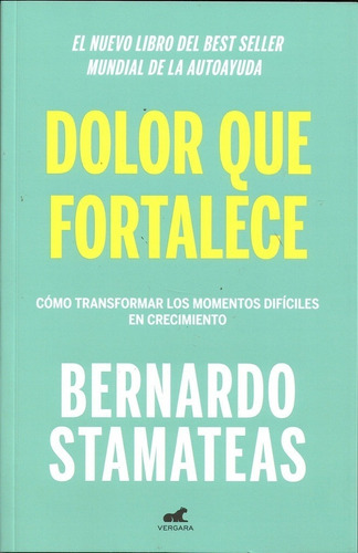 Dolor Que Fortalece. Bernardo Stamateas. 