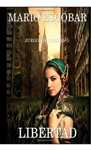 Libertad, De Mario Escobar. Editorial Createspace Independent Publishing Platform, Tapa Blanda En Español