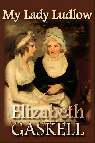 My Lady Ludlow, De Elizabeth Cleghorn Gaskell. Editorial Norilana Books, Tapa Blanda En Inglés