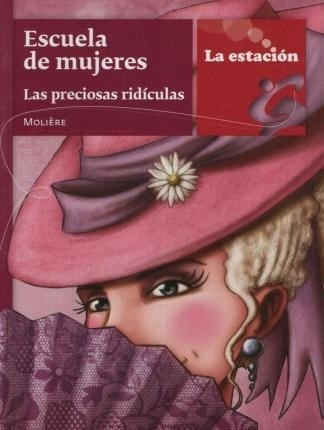 Escuela De Mujeres. Las Preciosas Ridiculas Jean Baptiste Mo