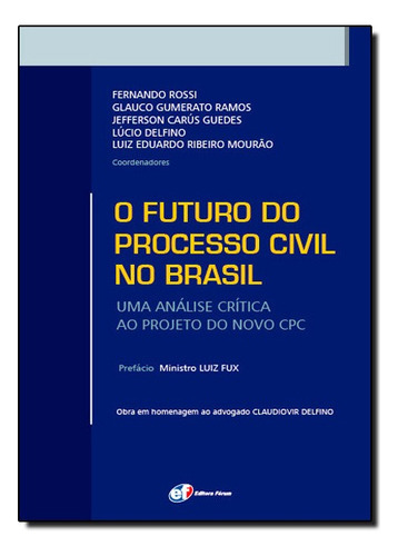 Futuro Do Processo Civil No Brasil, O: Uma Analise Critica Ao Projeto Do Novo Cpc, De Vários. Editora Forum Em Português