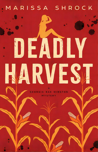 Deadly Harvest, De Shrock, Marissa. Editorial Lightning Source Inc, Tapa Blanda En Inglés