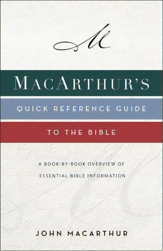 Macarthur's Quick Reference Guide To The Bible : A Book-by-book Overview Of Essential Bible Infor..., De John F. Macarthur. Editorial Harpercollins Christian Pub, Tapa Blanda En Inglés