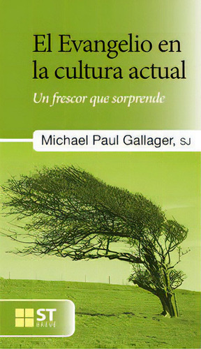 El Evangelio En La Cultura Actual: Un Frescor Que Sorprende, De Gallagher, Michael Paul., Vol. 1. Editorial Sal Terrae, Tapa Blanda En Español