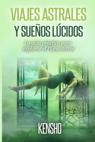 Libro: Viajes Astrales Y Sueños Lúcidos: La Guía Práctica Pa