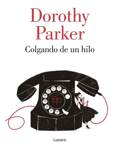 Colgando De Un Hilo - Dorothy Parker