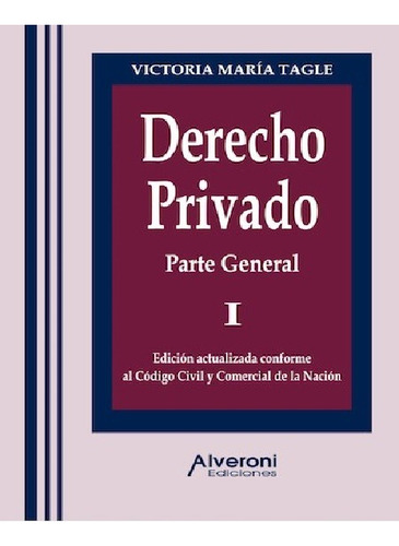 Derecho Privado. Parte General I  - Tagle Alveroni