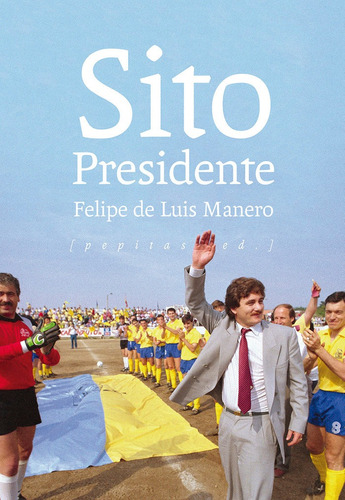 Sito Presidente, De De Luis Manero, Felipe. Editorial Pepitas De Calabaza, Tapa Blanda En Español