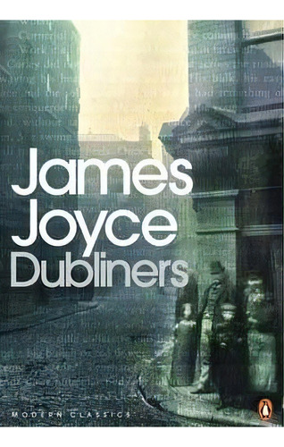 Dubliners - Penguin Modern Classics - Joyce, James, De Joyce, James. Editorial Penguin Books Ltd En Inglés, 2000