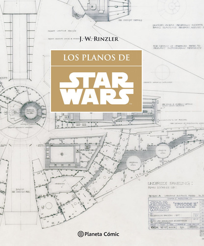 Star Wars Los Planos (SW Blueprints), de Rinzler, Jonathan W.. Serie Cómics Editorial Comics Mexico, tapa dura en español, 2017