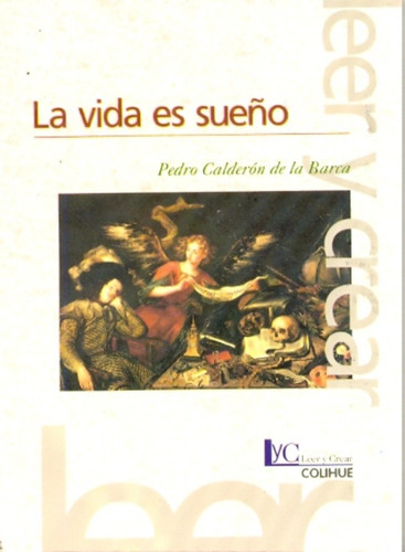 La Vida Es Sueño (2? Edición), De Pedro Calderón De La Barca. Serie Única, Vol. Único. Editorial Ediciones Colihue, Tapa Blanda, Edición 1 En Español