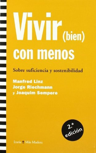 Vivir(bien) Con Menos, De Jorge Riechmann. Editorial Icaria, Edición 1 En Español