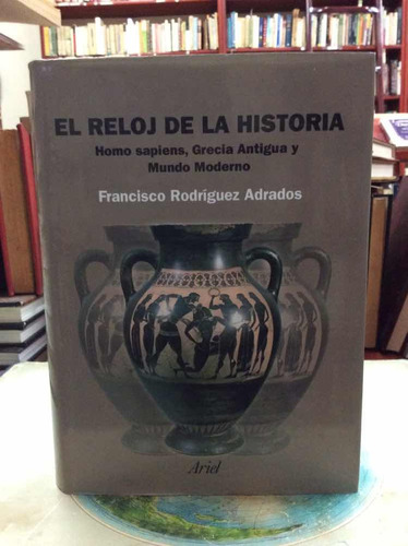 El Reloj De La Historia - Grecia - Rodríguez Adrados - 2007