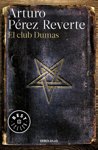 El club Dumas, de Pérez-Reverte, Arturo. Serie Bestseller Editorial Debolsillo, tapa blanda en español, 2017